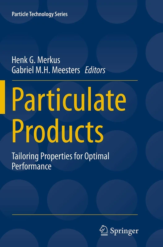 Particulate Products: Tailoring Properties for Optimal Performance: 19 (Particle Technology Series, 19)