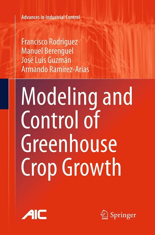 Modeling and Control of Greenhouse Crop Growth (Advances in Industrial Control)