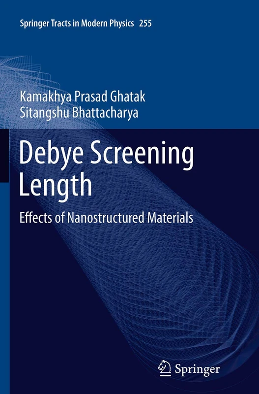 Debye Screening Length: Effects of Nanostructured Materials: 255 (Springer Tracts in Modern Physics) - Image 1