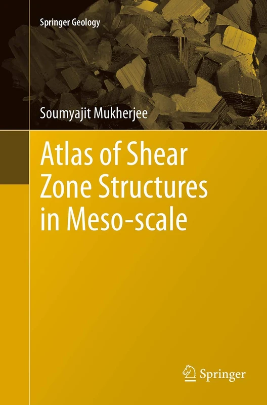 Atlas of Shear Zone Structures in Meso-scale (Springer Geology)
