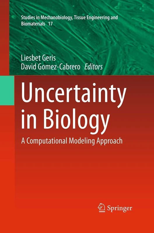 Uncertainty in Biology: A Computational Modeling Approach: 17 (Studies in Mechanobiology, Tissue Engineering and Biomaterials, 17) - Image 1