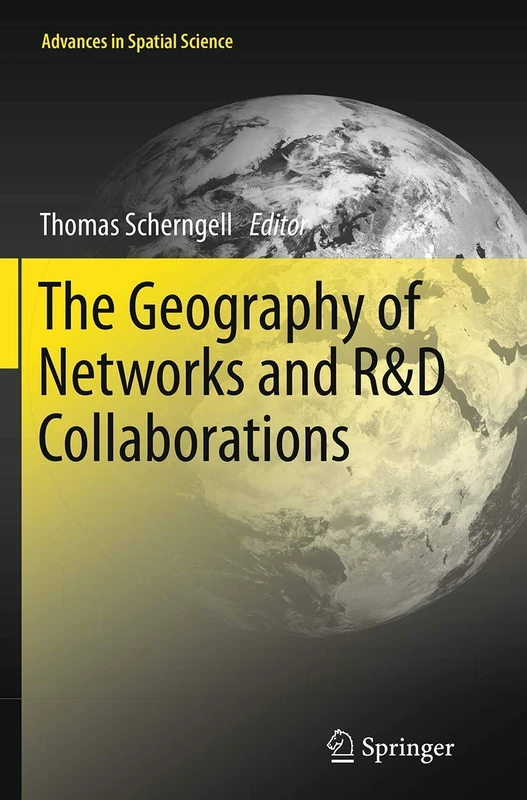 The Geography of Networks and R&D Collaborations (Advances in Spatial Science)