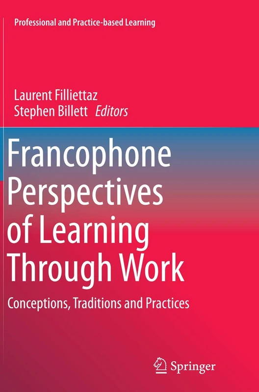 Francophone Perspectives of Learning Through Work: Conceptions, Traditions and Practices: 12 (Professional and Practice-based Learning, 12) - Image 1