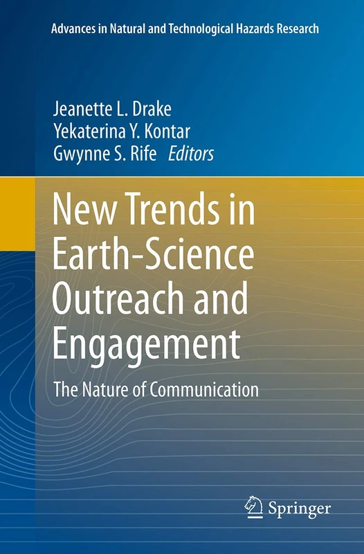 New Trends in Earth-Science Outreach and Engagement: The Nature of Communication: 38 (Advances in Natural and Technological Hazards Research, 38) - Image 1