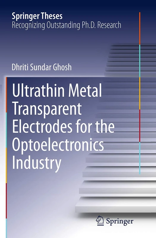 Ultrathin Metal Transparent Electrodes for the Optoelectronics Industry (Springer Theses)