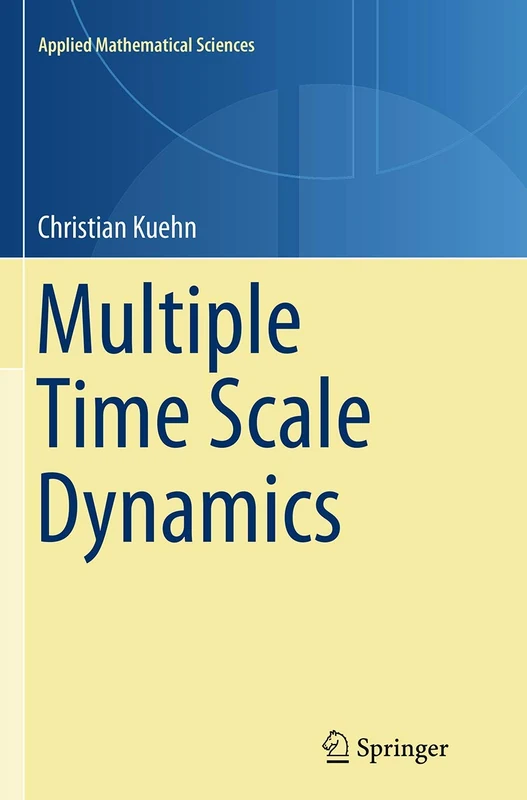 Multiple Time Scale Dynamics: 191 (Applied Mathematical Sciences, 191)