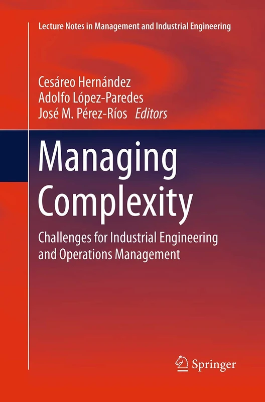 Managing Complexity: Challenges for Industrial Engineering and Operations Management: 2 (Lecture Notes in Management and Industrial Engineering)