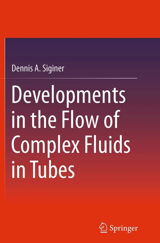 Developments in the Flow of Complex Fluids in Tubes: 15 (Springerbriefs in Applied Sciences and Technology)