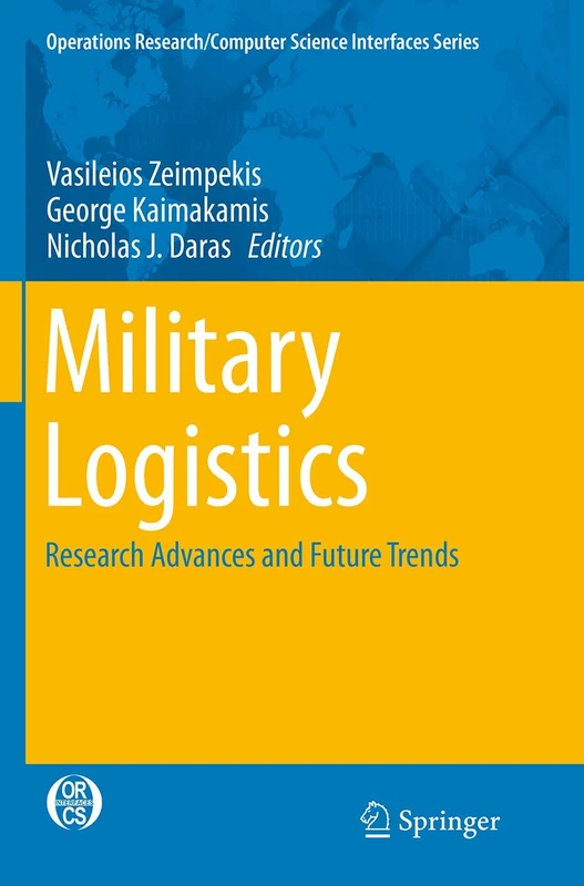 Military Logistics: Research Advances and Future Trends: 56 (Operations Research/Computer Science Interfaces Series, 56)