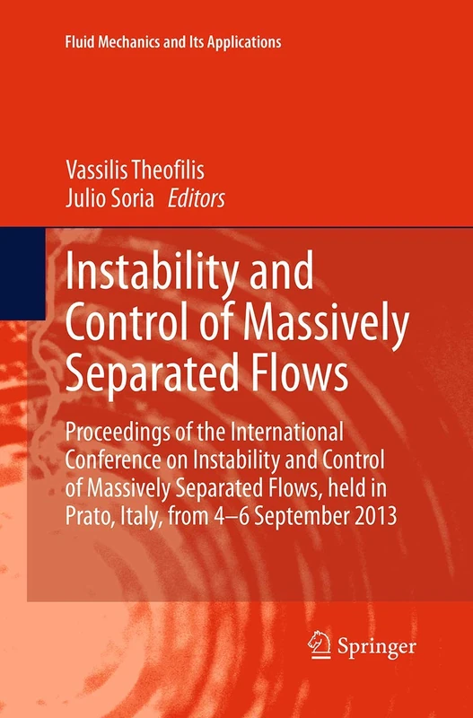 Instability and Control of Massively Separated Flows: Proceedings of the International Conference on Instability and Control of Massively Separated ... (Fluid Mechanics and Its Applications, 107)