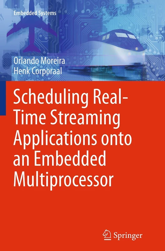 Scheduling Real-Time Streaming Applications onto an Embedded Multiprocessor: 24 (Embedded Systems, 24) - Image 1