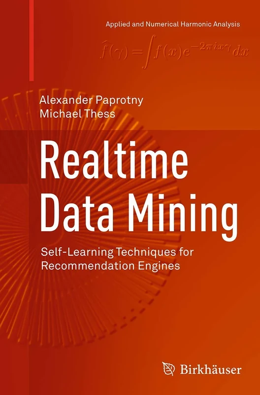 Realtime Data Mining: Self-Learning Techniques for Recommendation Engines (Applied and Numerical Harmonic Analysis) - Image 1