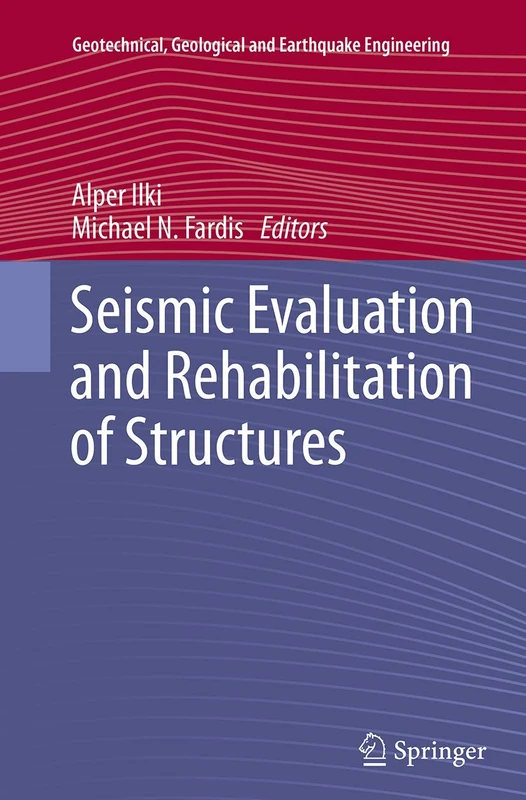Seismic Evaluation and Rehabilitation of Structures: 26 (Geotechnical, Geological and Earthquake Engineering, 26)