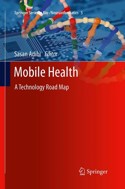 Mobile Health: A Technology Road Map: 5 (Springer Series in Bio-/Neuroinformatics, 5)