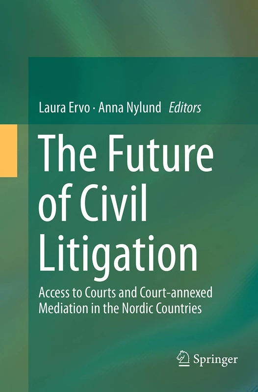 The Future of Civil Litigation: Access to Courts and Court-annexed Mediation in the Nordic Countries