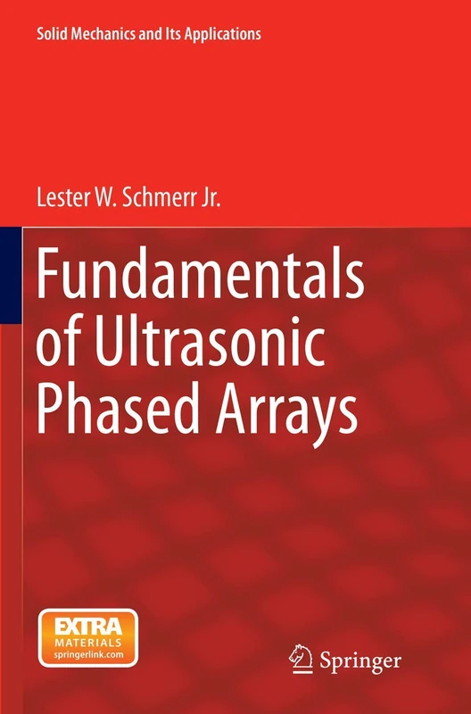 Fundamentals of Ultrasonic Phased Arrays: 215 (Solid Mechanics and Its Applications, 215)