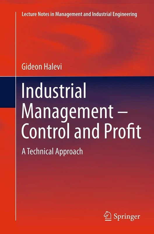 Industrial Management- Control and Profit: A Technical Approach: 1 (Lecture Notes in Management and Industrial Engineering)