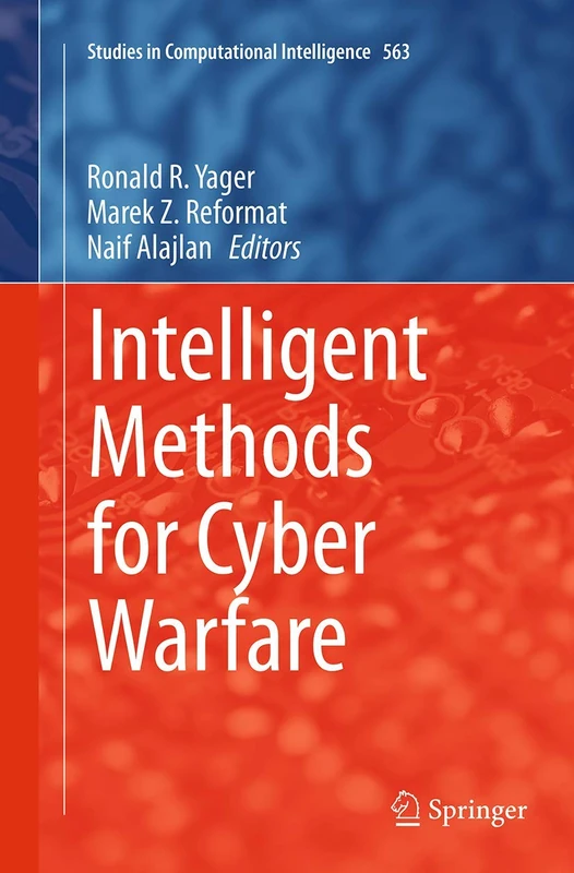 Intelligent Methods for Cyber Warfare: 563 (Studies in Computational Intelligence, 563)