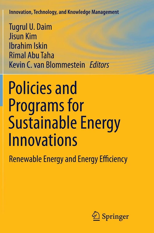 Policies and Programs for Sustainable Energy Innovations: Renewable Energy and Energy Efficiency (Innovation, Technology, and Knowledge Management)