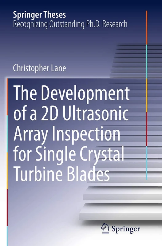 The Development of a 2D Ultrasonic Array Inspection for Single Crystal Turbine Blades (Springer Theses)
