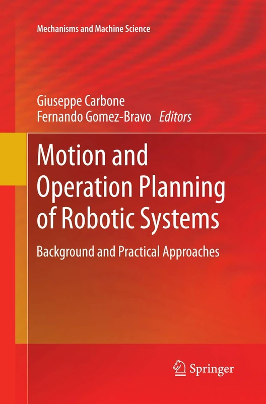Motion and Operation Planning of Robotic Systems: Background and Practical Approaches: 29 (Mechanisms and Machine Science, 29)