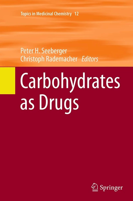 Carbohydrates as Drugs: 12 (Topics in Medicinal Chemistry, 12)