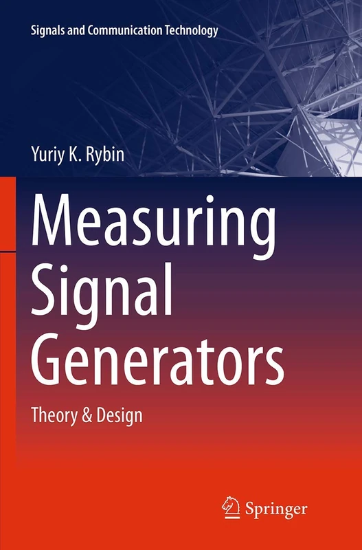Measuring Signal Generators: Theory & Design (Signals and Communication Technology)
