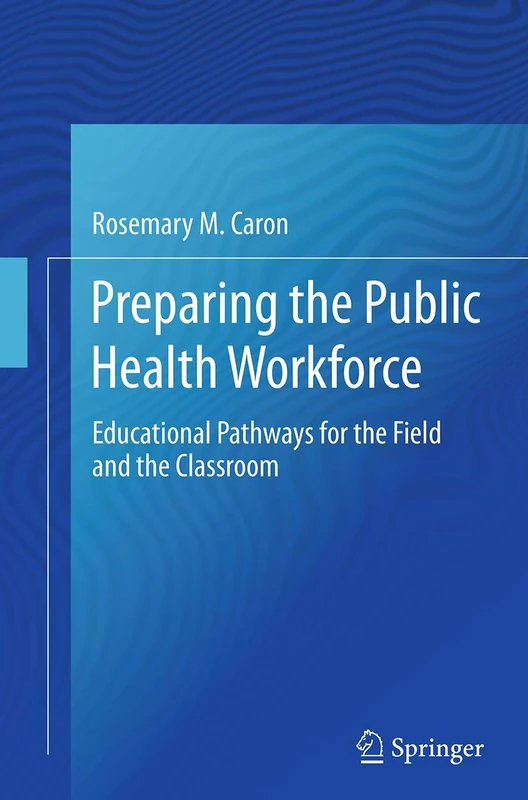 Preparing the Public Health Workforce: Educational Pathways for the Field and the Classroom