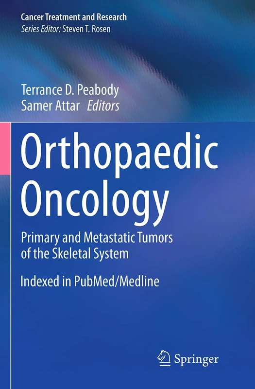Orthopaedic Oncology: Primary and Metastatic Tumors of the Skeletal System: 162 (Cancer Treatment and Research, 162)