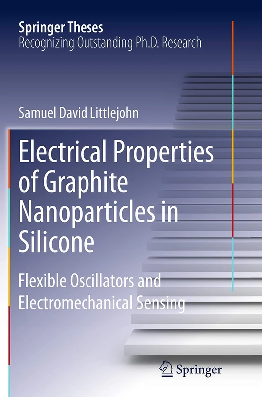 Electrical Properties of Graphite Nanoparticles in Silicone: Flexible Oscillators and Electromechanical Sensing (Springer Theses)