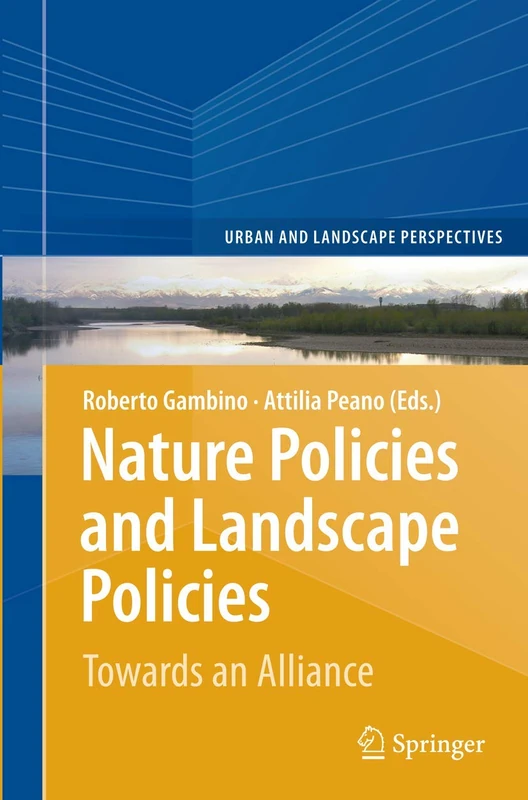 Nature Policies and Landscape Policies: Towards an Alliance: 18 (Urban and Landscape Perspectives, 18)