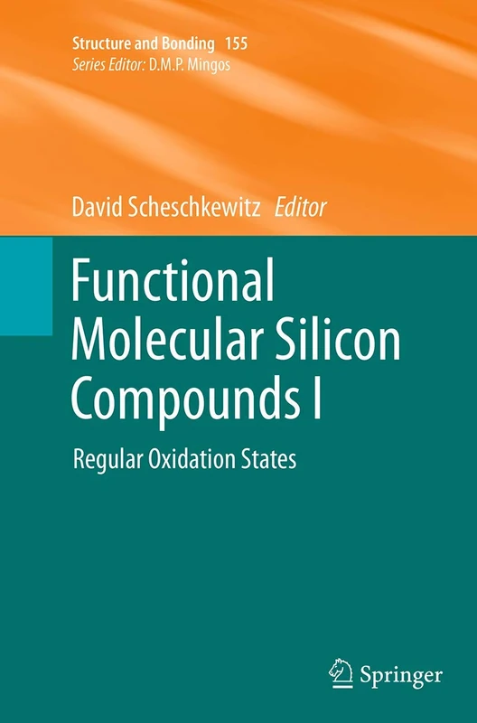 Functional Molecular Silicon Compounds I: Regular Oxidation States: 155 (Structure and Bonding, 155)