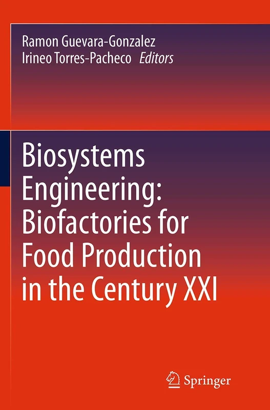 Biosystems Engineering: Biofactories for Food Production in the Century XXI: 139 (Advances in Biochemical Engineering & Biotechnology (Hardcover))