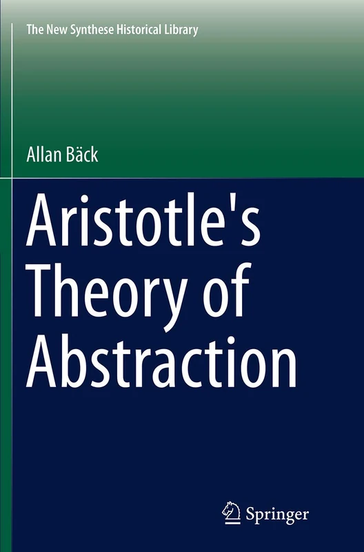 Aristotle's Theory of Abstraction: 73 (The New Synthese Historical Library, 73)