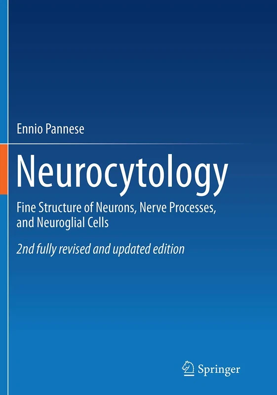 Neurocytology: Fine Structure of Neurons, Nerve Processes, and Neuroglial Cells
