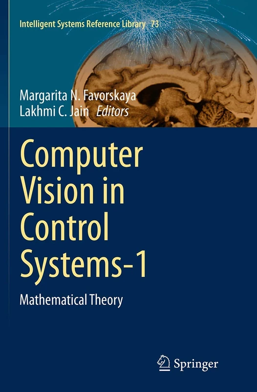 Computer Vision in Control Systems-1: Mathematical Theory: 73 (Intelligent Systems Reference Library, 73)