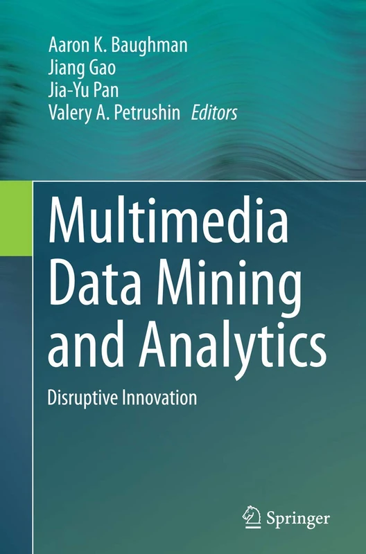 Multimedia Data Mining and Analytics: Disruptive Innovation