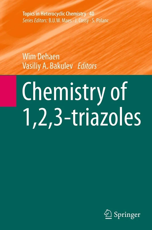 Chemistry of 1,2,3-triazoles: 40 (Topics in Heterocyclic Chemistry, 40)