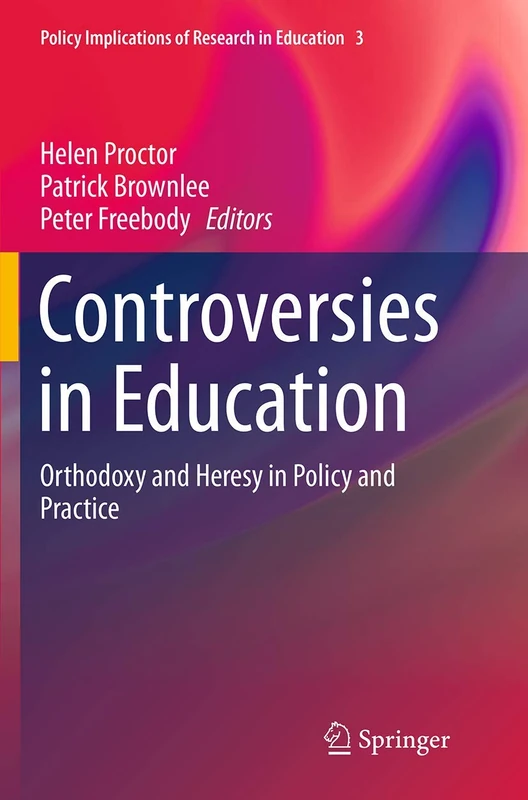 Controversies in Education: Orthodoxy and Heresy in Policy and Practice: 3 (Policy Implications of Research in Education)