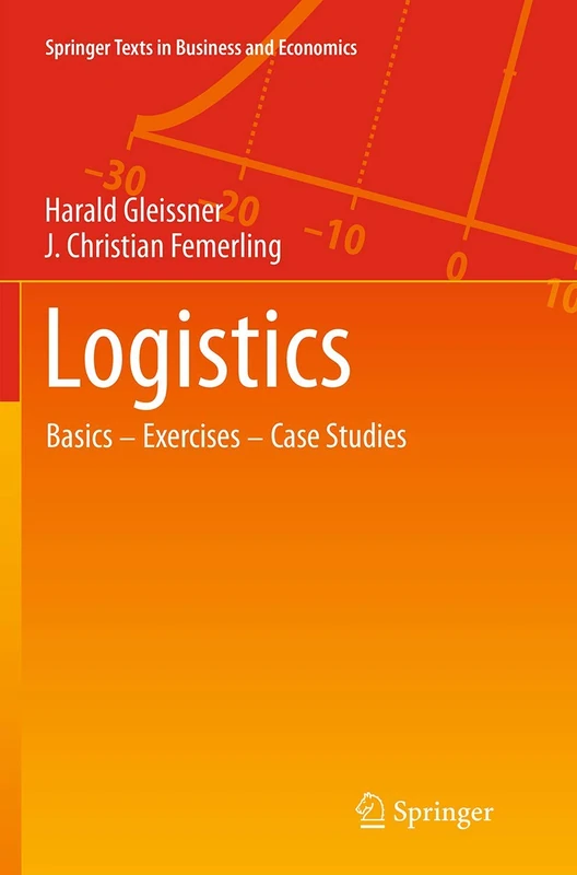Logistics: Basics ― Exercises ― Case Studies (Springer Texts in Business and Economics)
