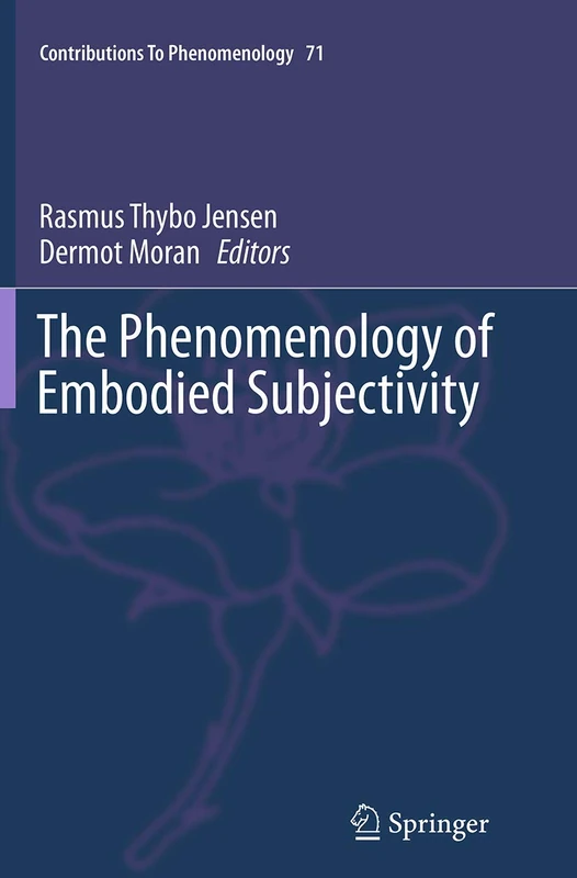 The Phenomenology of Embodied Subjectivity: 71 (Contributions to Phenomenology, 71)