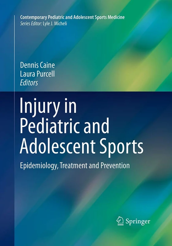 Injury in Pediatric and Adolescent Sports: Epidemiology, Treatment and Prevention (Contemporary Pediatric and Adolescent Sports Medicine)