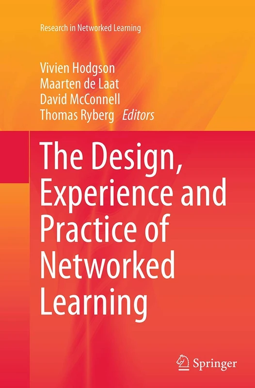 The Design, Experience and Practice of Networked Learning (Research in Networked Learning)