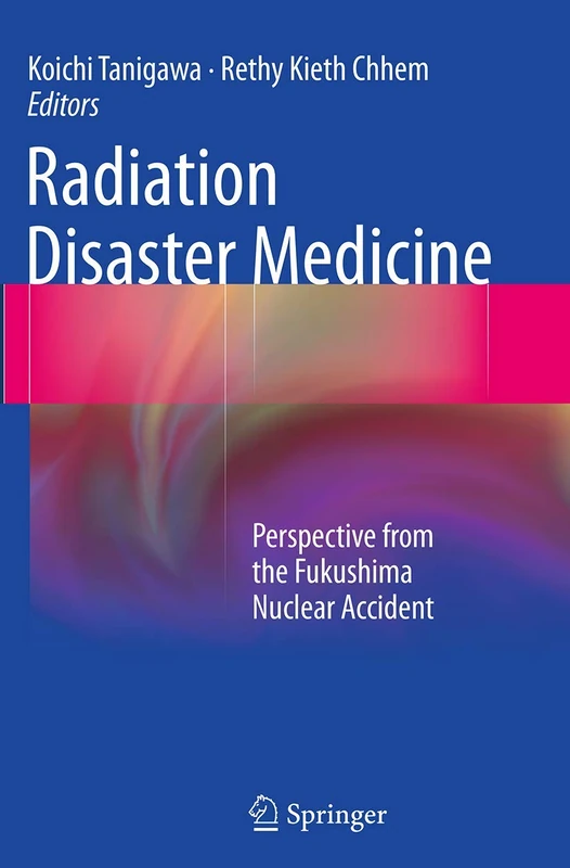 Radiation Disaster Medicine: Perspective from the Fukushima Nuclear Accident
