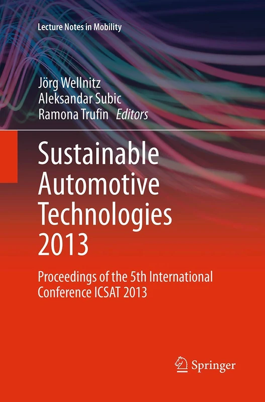 Sustainable Automotive Technologies 2013: Proceedings of the 5th International Conference ICSAT 2013 (Lecture Notes in Mobility)