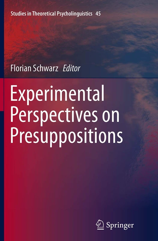 Experimental Perspectives on Presuppositions: 45 (Studies in Theoretical Psycholinguistics, 45) - Image 1