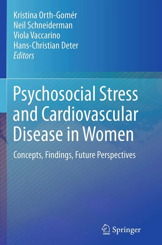 Psychosocial Stress and Cardiovascular Disease in Women: Concepts, Findings, Future Perspectives