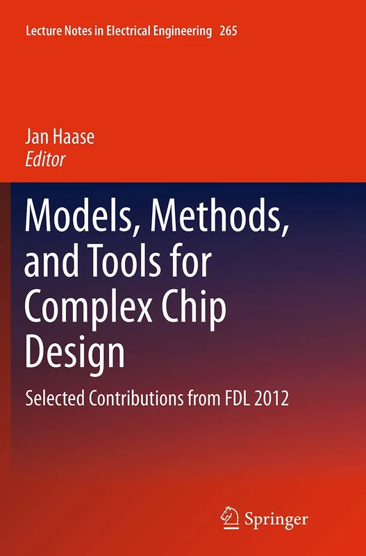 Models, Methods, and Tools for Complex Chip Design: Selected Contributions from FDL 2012: 265 (Lecture Notes in Electrical Engineering, 265)