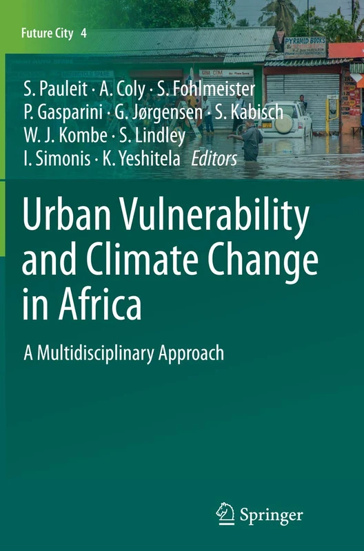Urban Vulnerability and Climate Change in Africa: A Multidisciplinary Approach: 4 (Future City, 4)