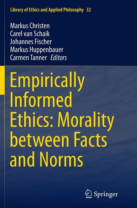 Empirically Informed Ethics: Morality between Facts and Norms: 32 (Library of Ethics and Applied Philosophy, 32)
